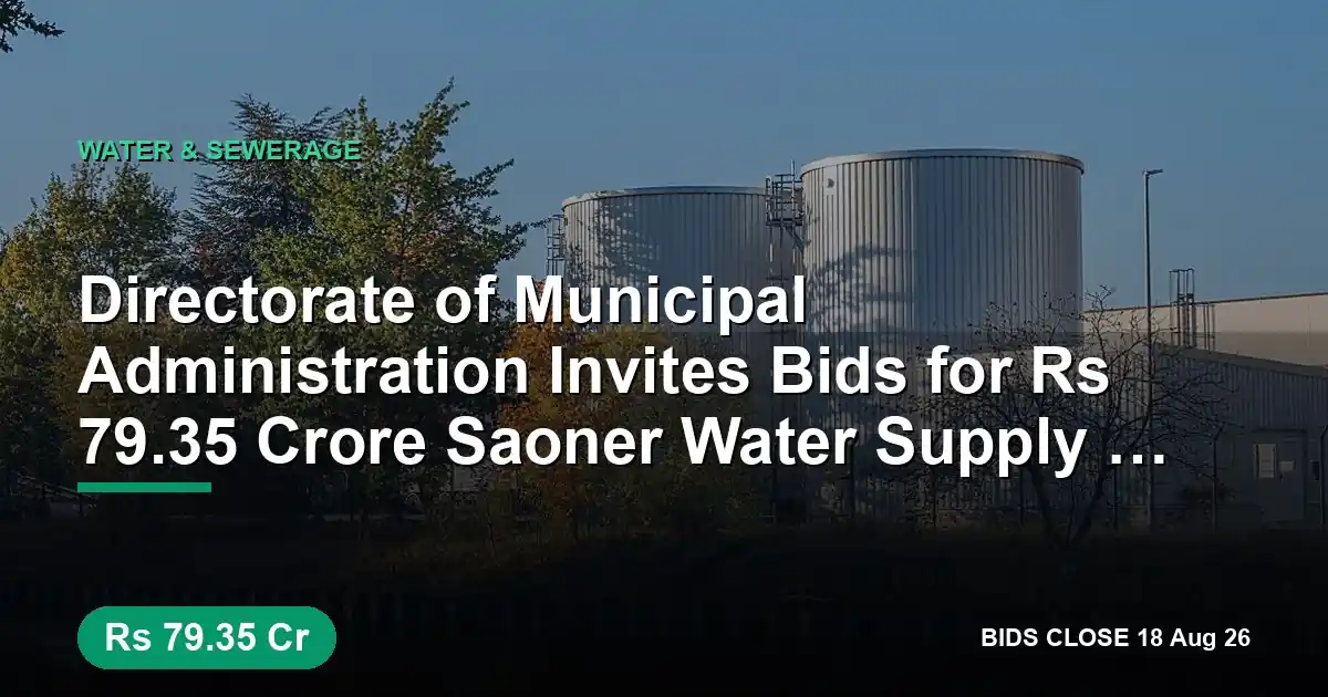 Directorate of Municipal Administration Invites Bids for ₹79.35 Crore Saoner Water Supply Scheme under AMRUT 2.0 in Nagpur