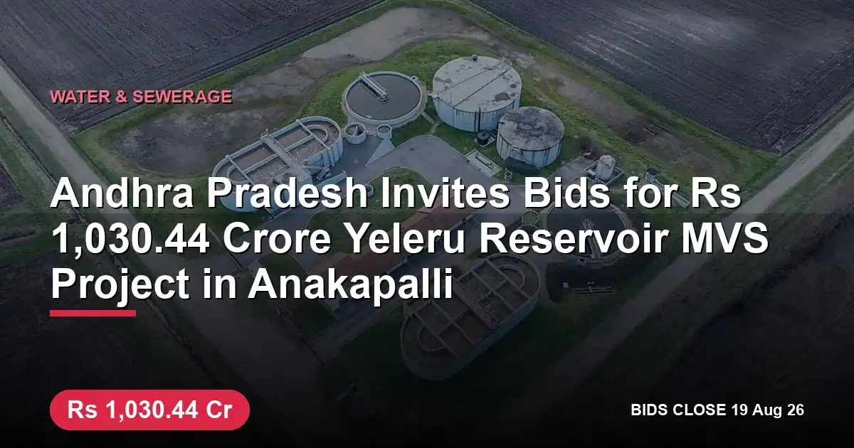 Andhra Pradesh Invites Bids for ₹1,030.44 Crore Yeleru Reservoir MVS Project in Anakapalli
