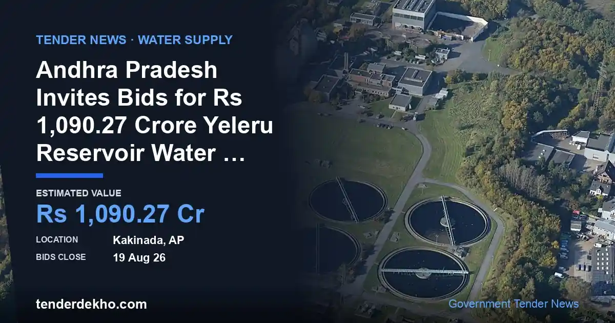 Andhra Pradesh Invites Bids for ₹1,090.27 Crore Yeleru Reservoir Water Supply Project in Kakinada