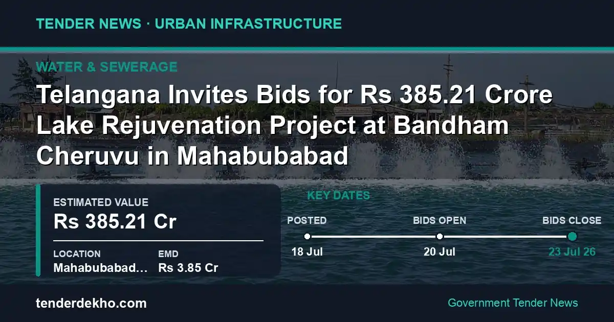Telangana Invites Bids for ₹385.21 Crore Lake Rejuvenation Project at Bandham Cheruvu in Mahabubabad