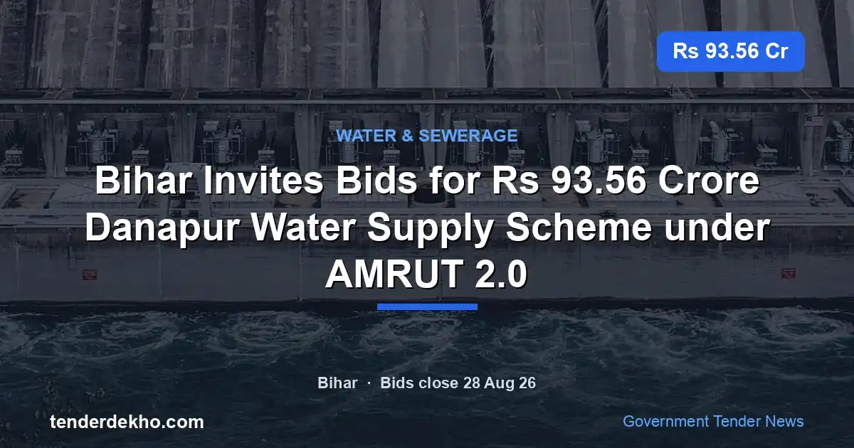 Bihar Invites Bids for ₹93.56 Crore Danapur Water Supply Scheme under AMRUT 2.0
