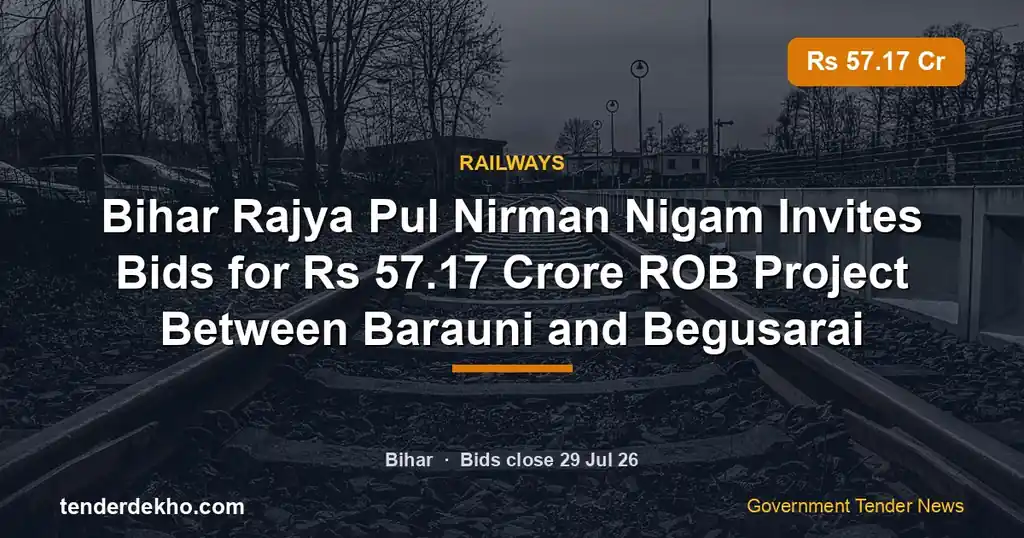 Bihar Rajya Pul Nirman Nigam Invites Bids for ₹57.17 Crore ROB Project Between Barauni and Begusarai