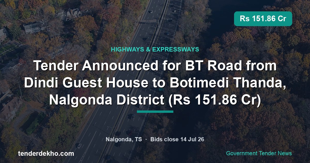 Tender Announced for BT Road from Dindi Guest House to Botimedi Thanda, Nalgonda District (₹151.86 Cr)