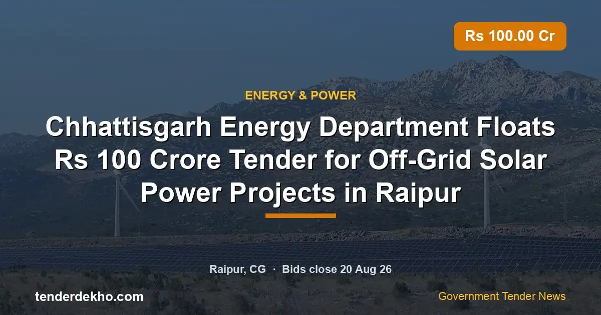 Chhattisgarh Energy Department Floats ₹100 Crore Tender for Off-Grid Solar Power Projects in Raipur