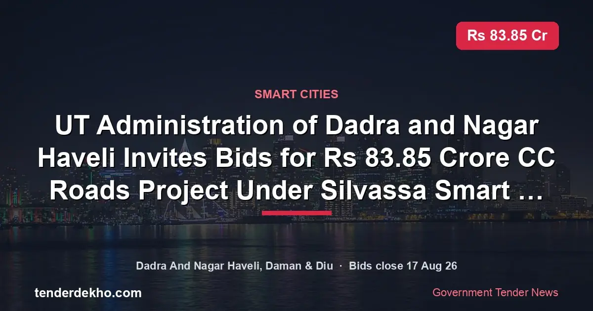 UT Administration of Dadra and Nagar Haveli Invites Bids for ₹83.85 Crore CC Roads Project Under Silvassa Smart City Phase-3