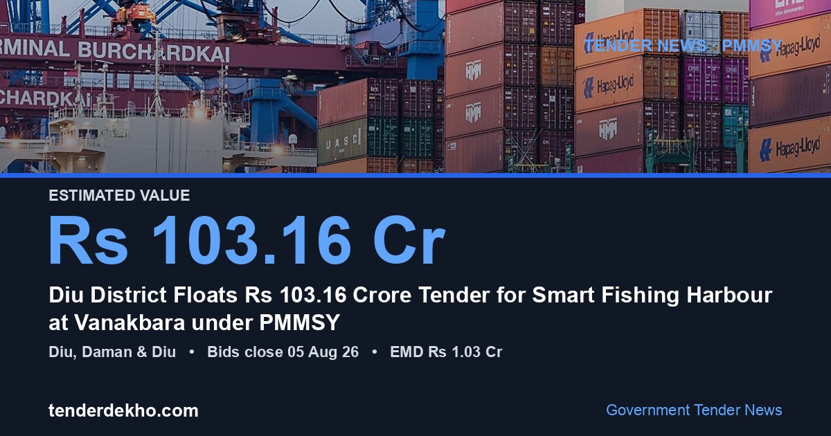 Diu District Floats ₹103.16 Crore Tender for Smart Fishing Harbour at Vanakbara under PMMSY