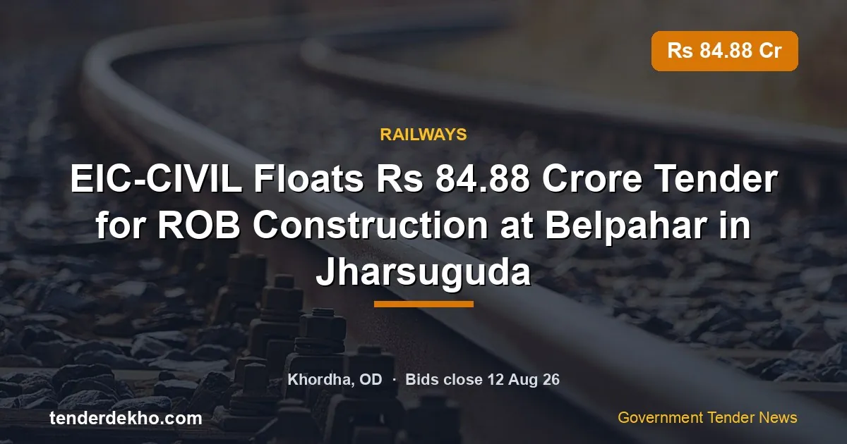 EIC-CIVIL Floats ₹84.88 Crore Tender for ROB Construction at Belpahar in Jharsuguda