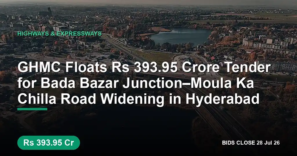GHMC Floats ₹393.95 Crore Tender for Bada Bazar Junction–Moula Ka Chilla Road Widening in Hyderabad