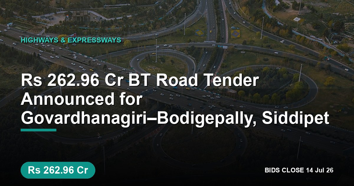 ₹262.96 Cr BT Road Tender Announced for Govardhanagiri–Bodigepally, Siddipet