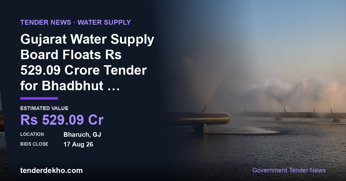Gujarat Water Supply Board Floats ₹529.09 Crore Tender for Bhadbhut Barrage Water Scheme in Bharuch and Surat