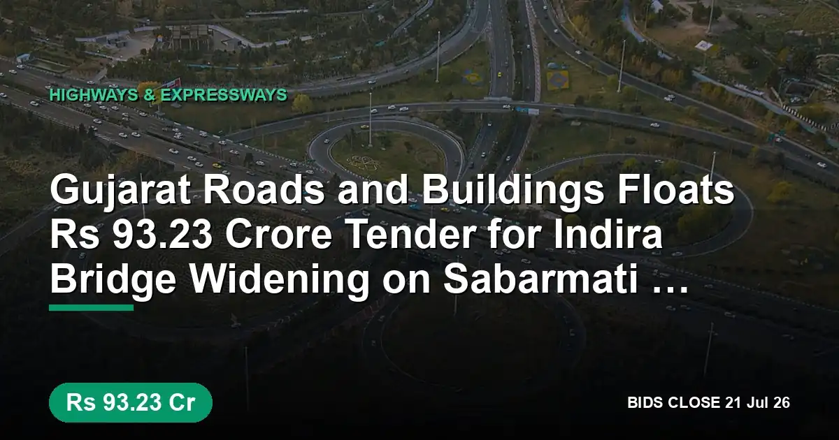 Gujarat Roads and Buildings Floats ₹93.23 Crore Tender for Indira Bridge Widening on Sabarmati River in Gandhinagar