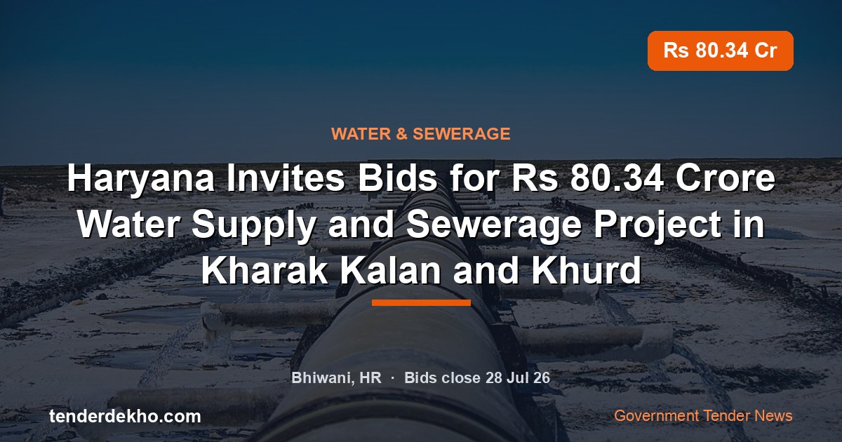 Haryana Invites Bids for ₹80.34 Crore Water Supply and Sewerage Project in Kharak Kalan and Khurd