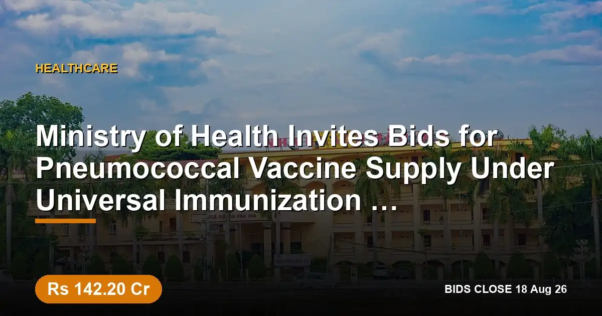 Ministry of Health Invites Bids for Pneumococcal Vaccine Supply Under Universal Immunization Programme in West Delhi