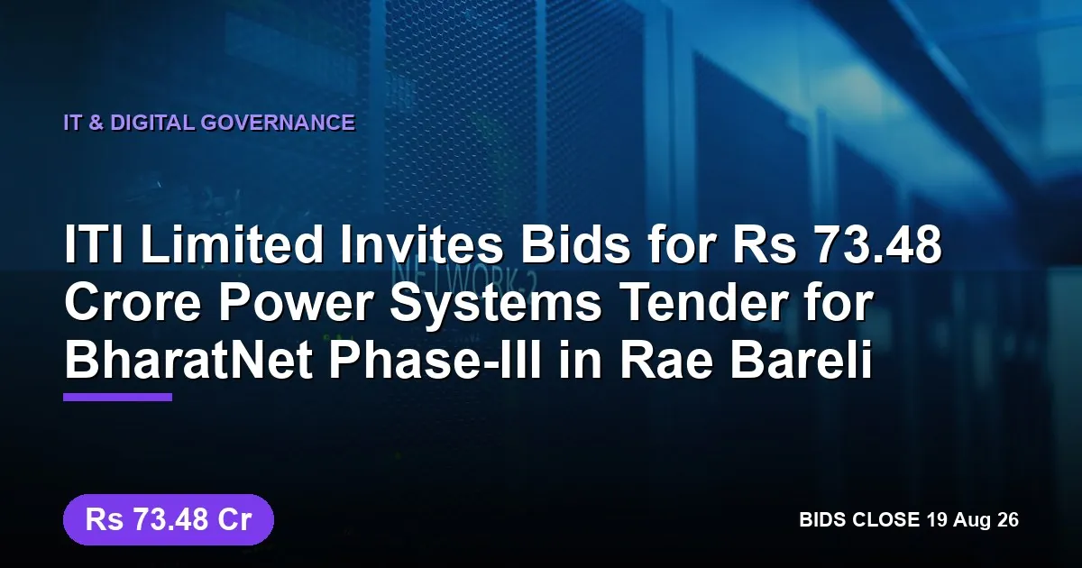 ITI Limited Invites Bids for ₹73.48 Crore Power Systems Tender for BharatNet Phase-III in Rae Bareli