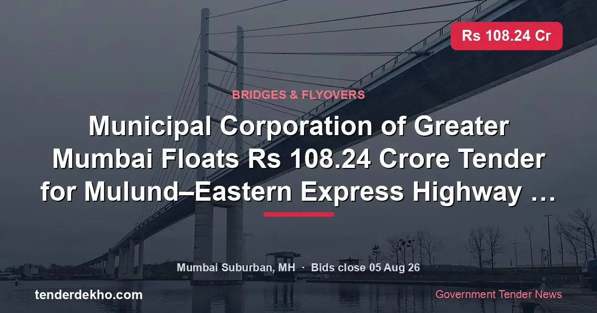 Municipal Corporation of Greater Mumbai Floats ₹108.24 Crore Tender for Mulund–Eastern Express Highway Flyover in T Ward