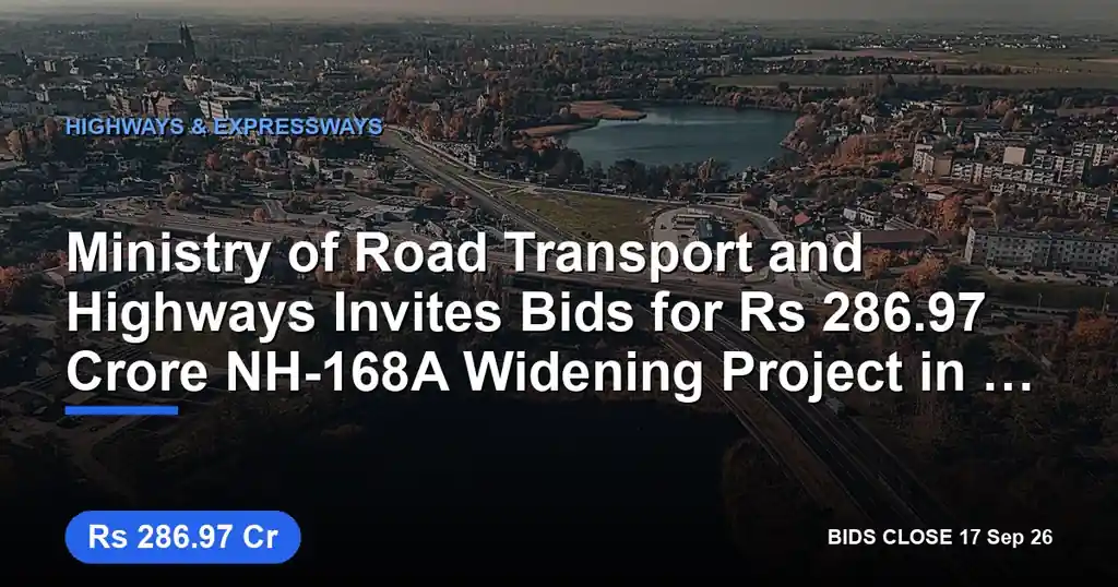 Ministry of Road Transport and Highways Invites Bids for ₹286.97 Crore NH-168A Widening Project in Gujarat