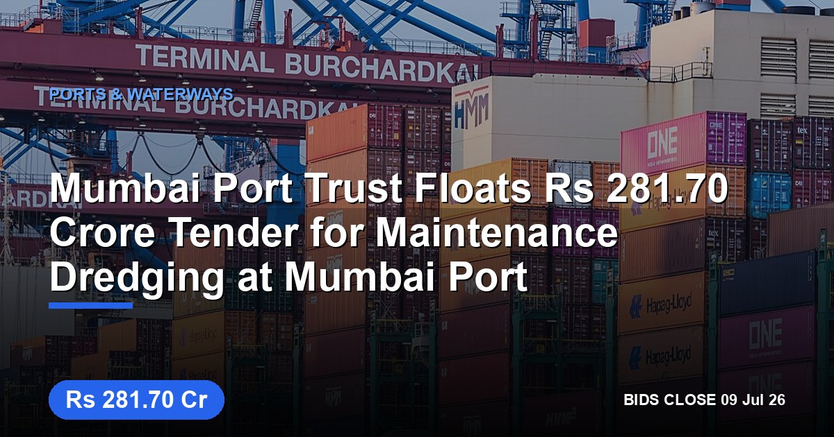 Mumbai Port Trust Floats ₹281.70 Crore Tender for Maintenance Dredging at Mumbai Port