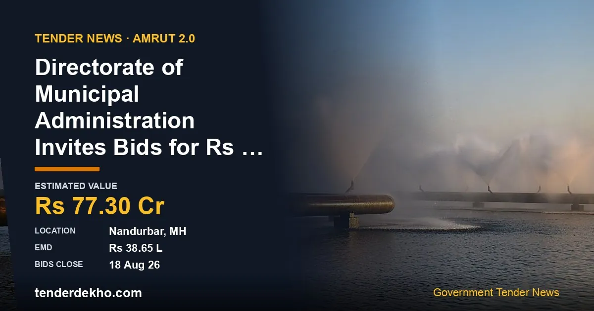 Directorate of Municipal Administration Invites Bids for ₹77.30 Crore Navapur Water Supply Scheme Under AMRUT 2.0