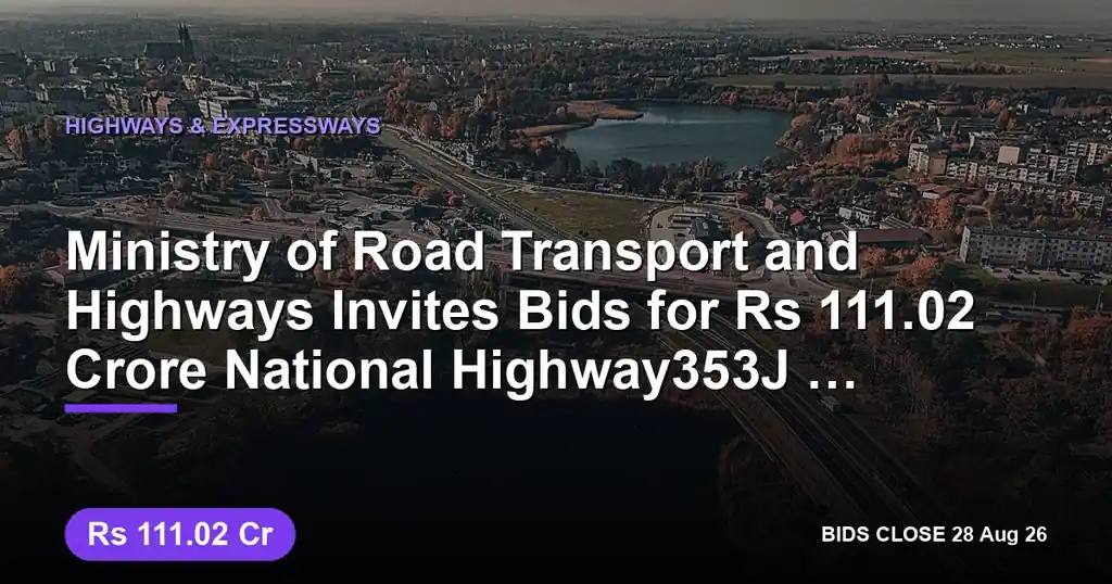 Ministry of Road Transport and Highways Invites Bids for ₹111.02 Crore National Highway353J Project in Maharashtra