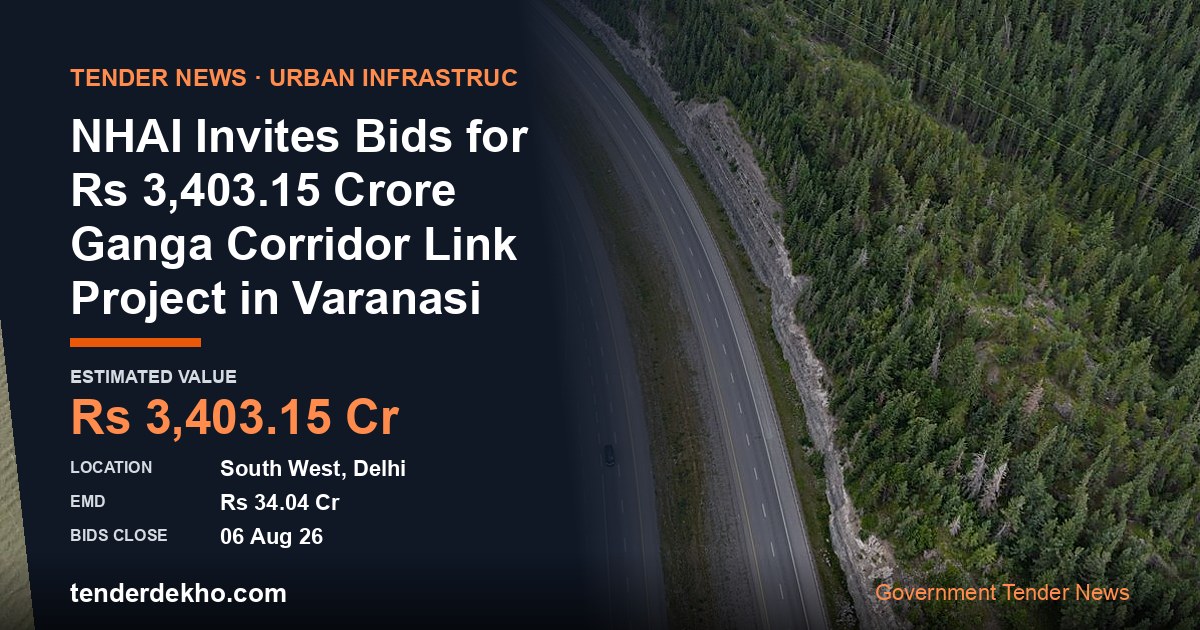 NHAI Invites Bids for ₹3,403.15 Crore Ganga Corridor Link Project in Varanasi