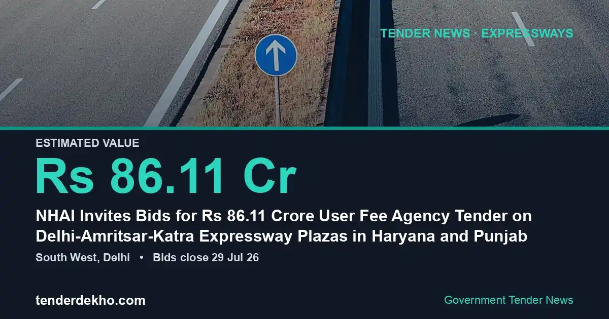 NHAI Invites Bids for ₹86.11 Crore User Fee Agency Tender on Delhi-Amritsar-Katra Expressway Plazas in Haryana and Punjab