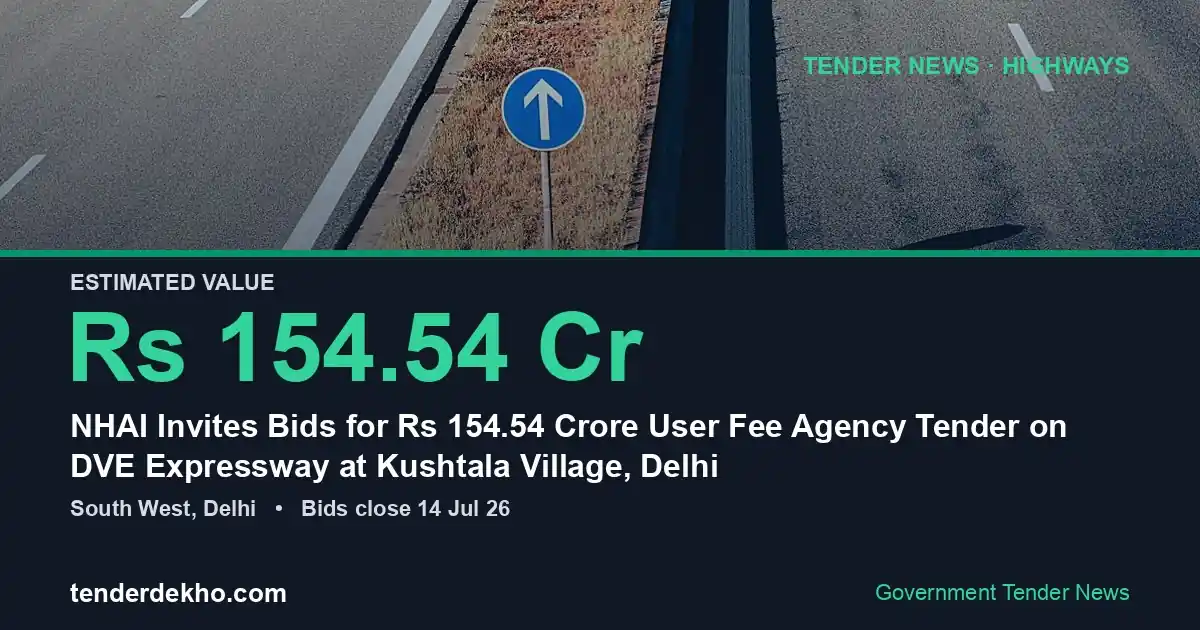 NHAI Invites Bids for ₹154.54 Crore User Fee Agency Tender on DVE Expressway at Kushtala Village, Delhi