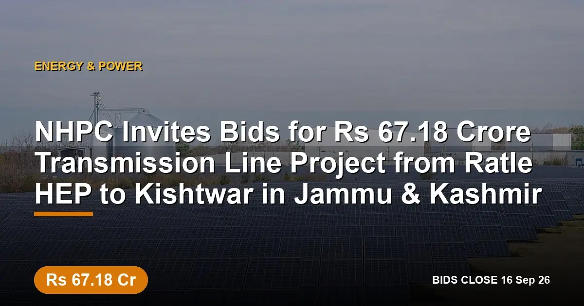 NHPC Invites Bids for ₹67.18 Crore Transmission Line Project from Ratle HEP to Kishtwar in Jammu & Kashmir