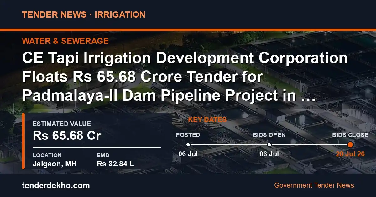 CE Tapi Irrigation Development Corporation Floats ₹65.68 Crore Tender for Padmalaya-II Dam Pipeline Project in Jalgaon
