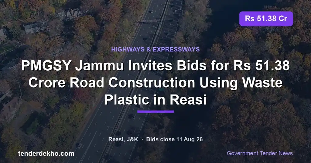 PMGSY Jammu Invites Bids for ₹51.38 Crore Road Construction Using Waste Plastic in Reasi