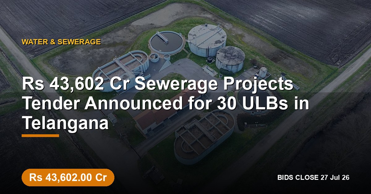 ₹43,602 Cr Sewerage Projects Tender Announced for 30 ULBs in Telangana