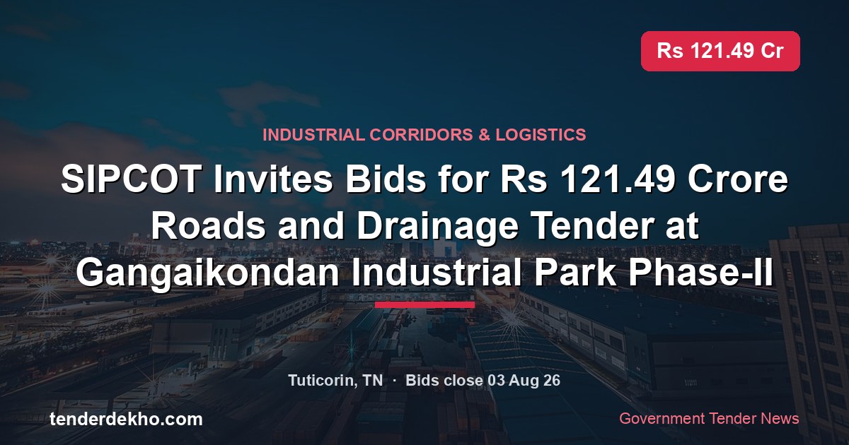 SIPCOT Invites Bids for ₹121.49 Crore Roads and Drainage Tender at Gangaikondan Industrial Park Phase-II
