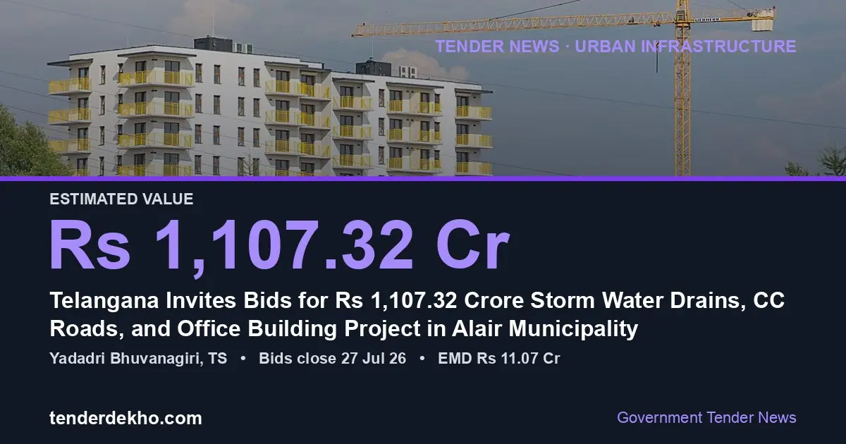 Telangana Invites Bids for ₹1,107.32 Crore Storm Water Drains, CC Roads, and Office Building Project in Alair Municipality