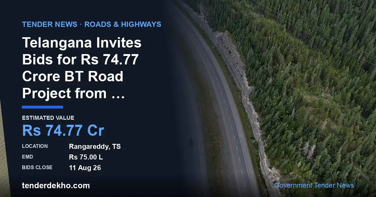 Telangana Invites Bids for ₹74.77 Crore BT Road Project from Pothugal Manchanpally to Nariya Thanda in Rangareddy