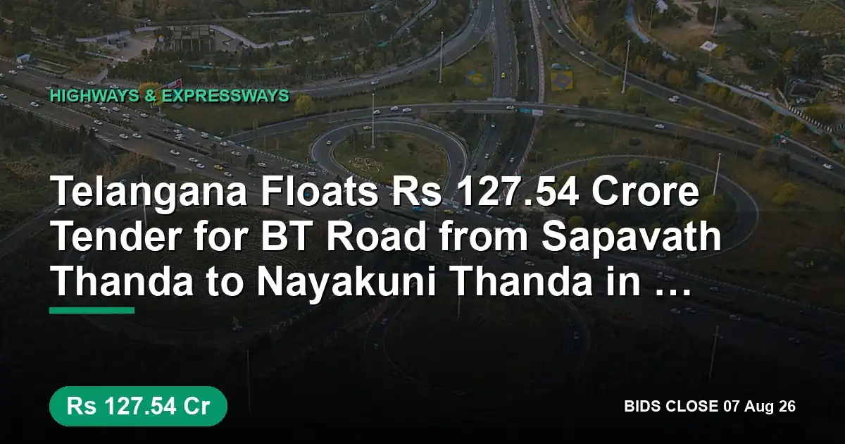 Telangana Floats ₹127.54 Crore Tender for BT Road from Sapavath Thanda to Nayakuni Thanda in Nalgonda