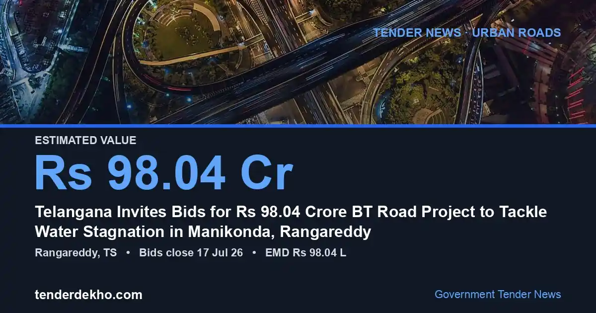 Telangana Invites Bids for ₹98.04 Crore BT Road Project to Tackle Water Stagnation in Manikonda, Rangareddy