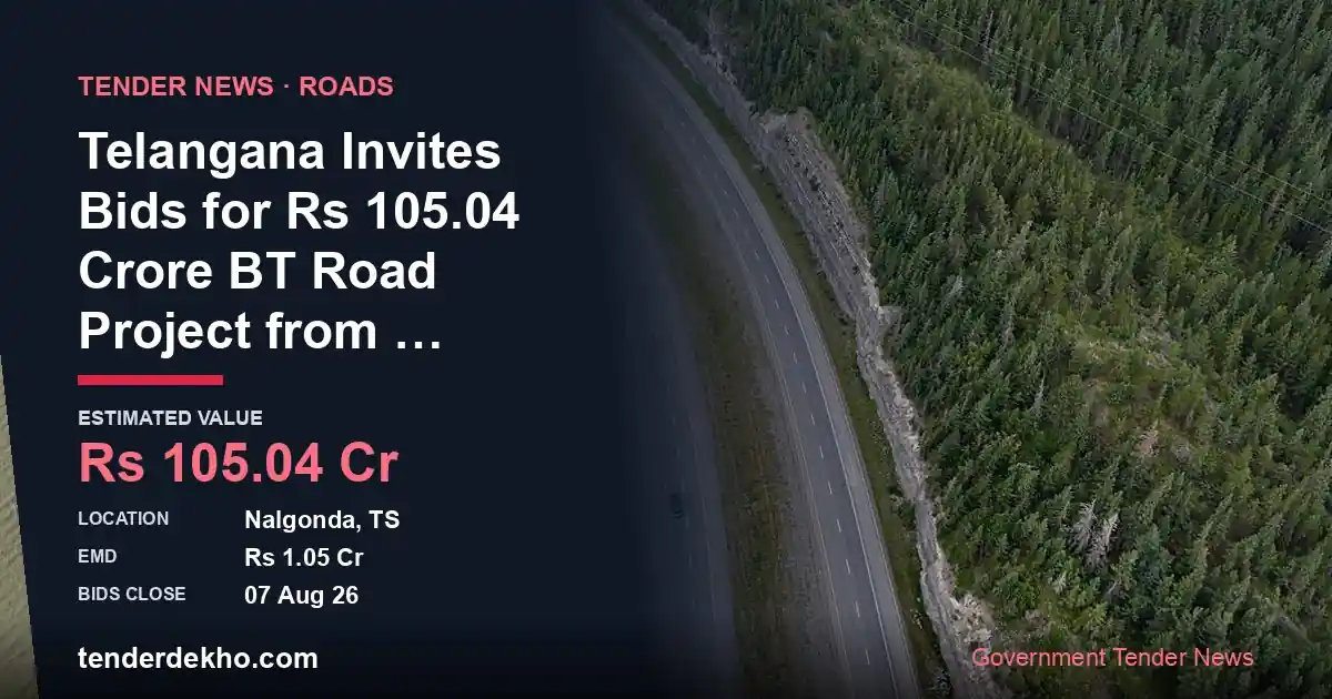 Telangana Invites Bids for ₹105.04 Crore BT Road Project from Ragundla Thanda to Yellapuram PR Road in Nalgonda