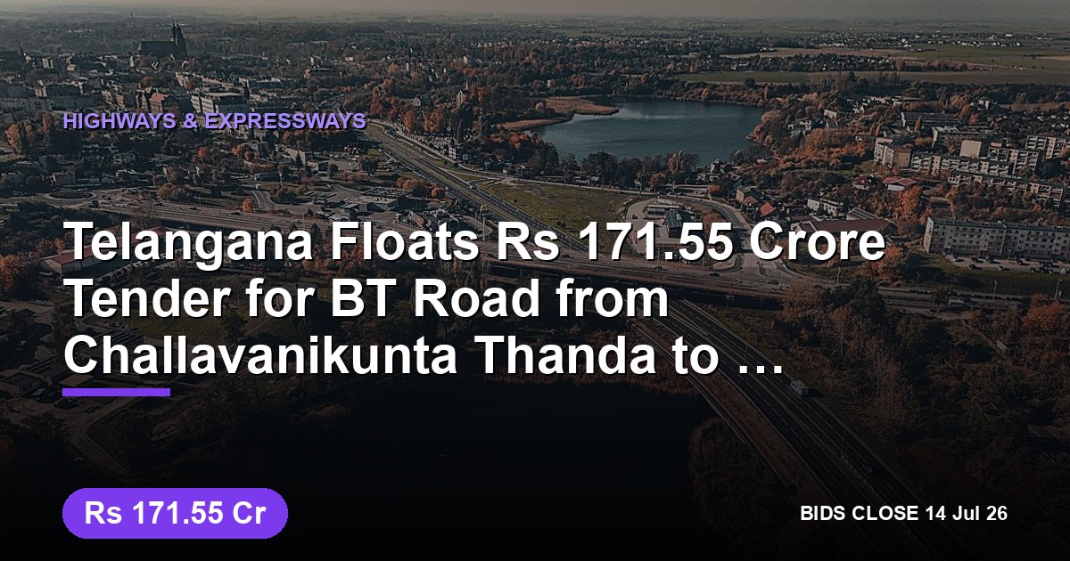 Telangana Floats ₹171.55 Crore Tender for BT Road from Challavanikunta Thanda to Kalamandaboi Thanda in Nalgonda