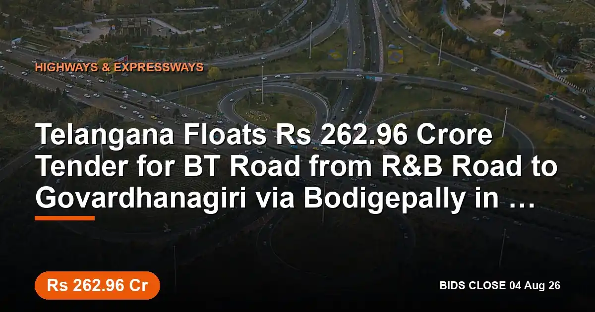 Telangana Floats ₹262.96 Crore Tender for BT Road from R&B Road to Govardhanagiri via Bodigepally in Siddipet