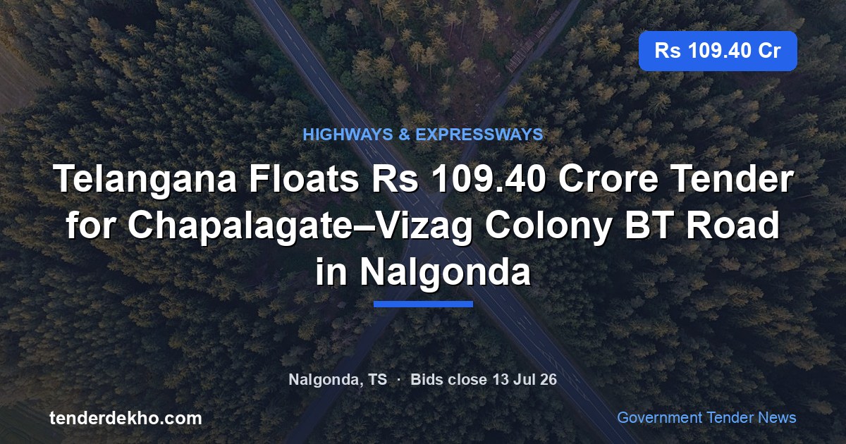 Telangana Floats ₹109.40 Crore Tender for Chapalagate–Vizag Colony BT Road in Nalgonda