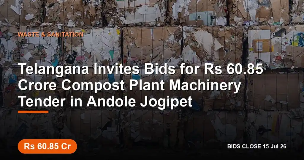 Telangana Invites Bids for ₹60.85 Crore Compost Plant Machinery Tender in Andole Jogipet