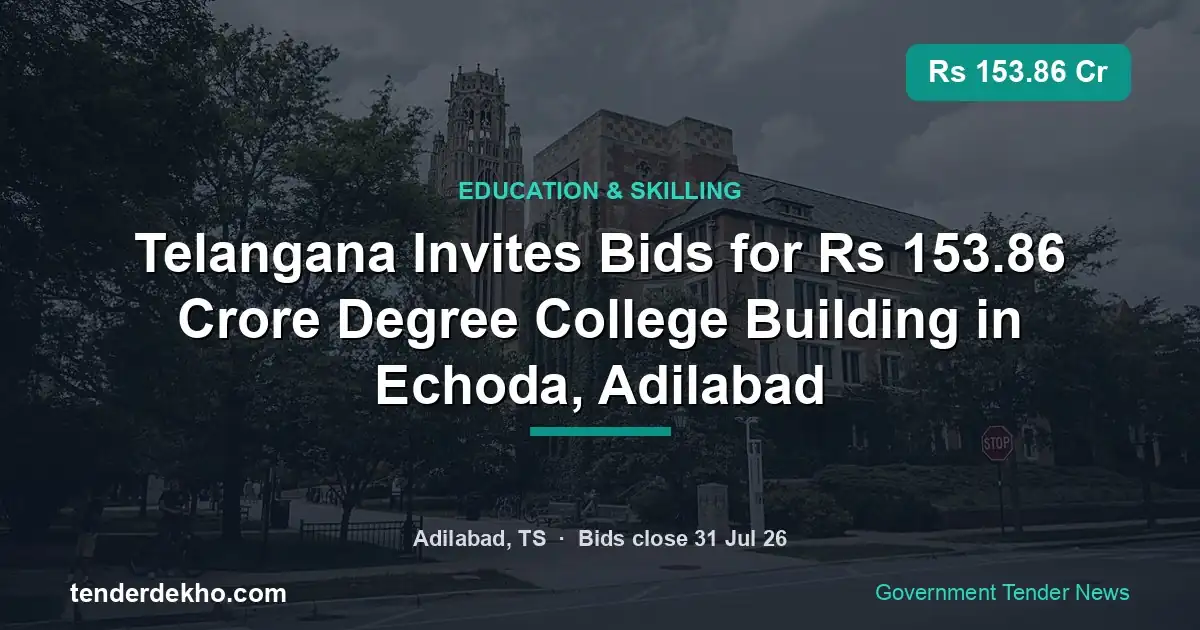 Telangana Invites Bids for ₹153.86 Crore Degree College Building in Echoda, Adilabad