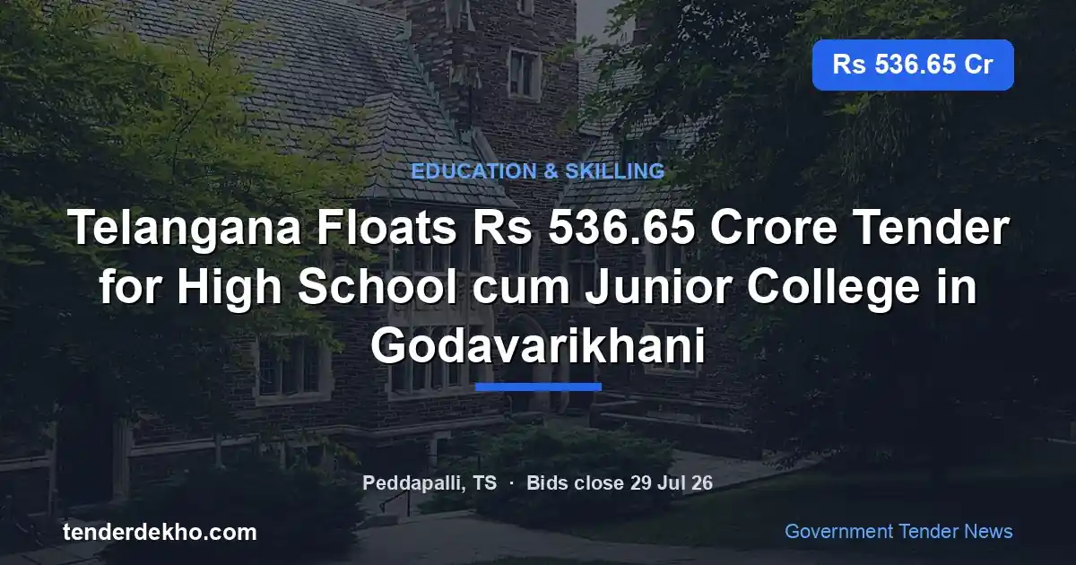 Telangana Floats ₹536.65 Crore Tender for High School cum Junior College in Godavarikhani