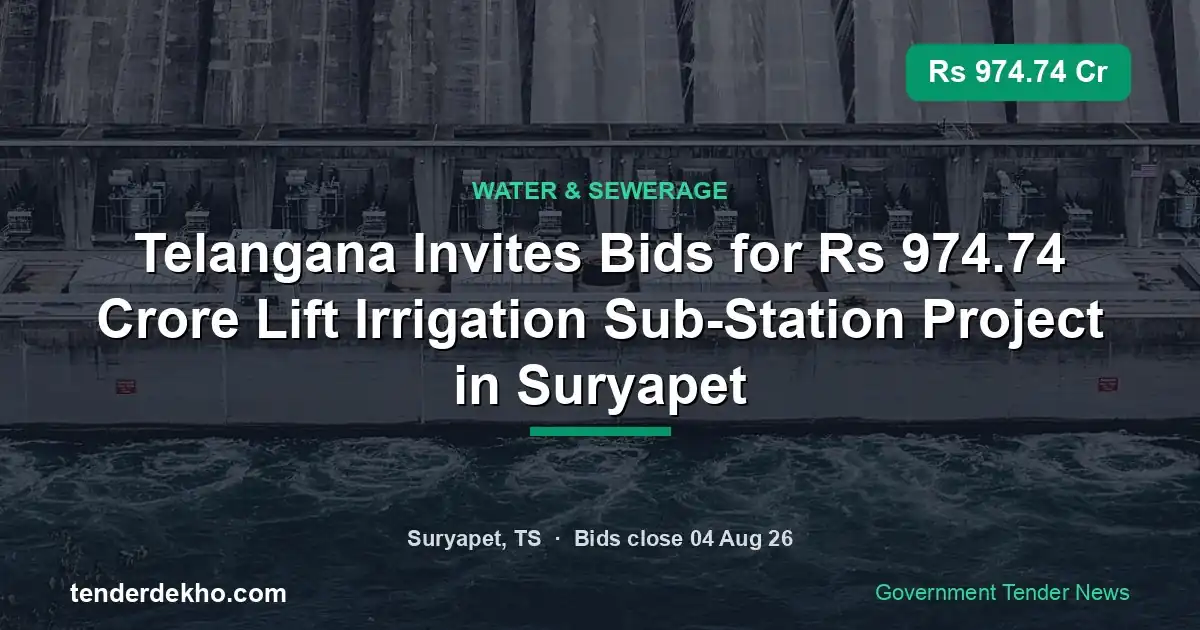 Telangana Invites Bids for ₹974.74 Crore Lift Irrigation Sub-Station Project in Suryapet
