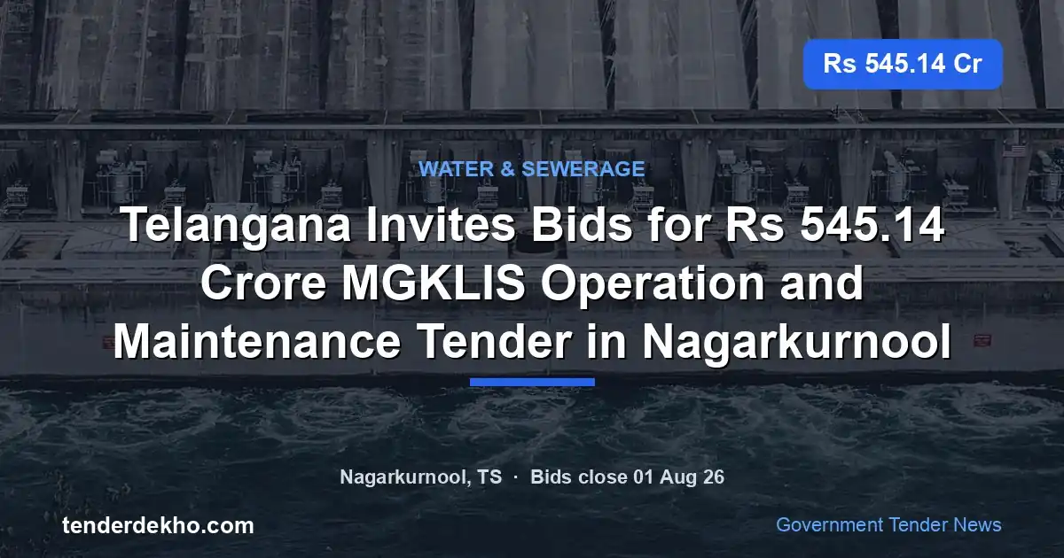 Telangana Invites Bids for ₹545.14 Crore MGKLIS Operation and Maintenance Tender in Nagarkurnool