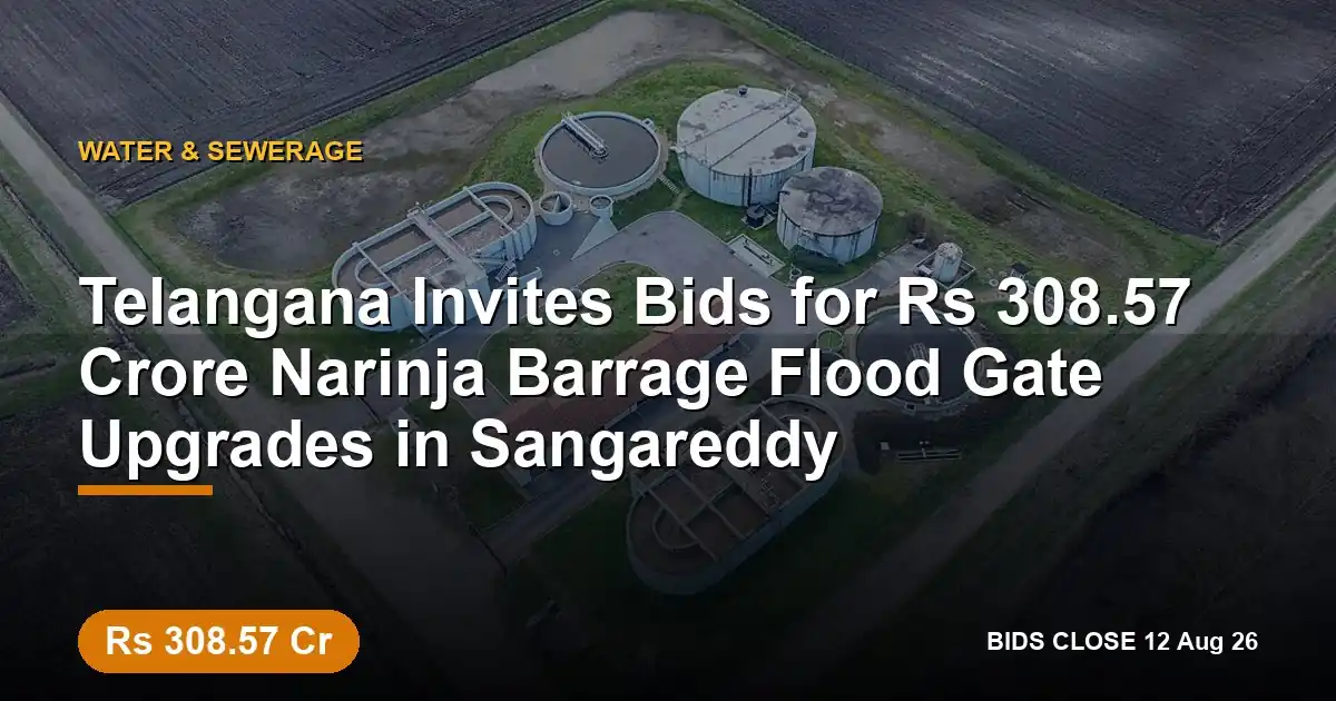 Telangana Invites Bids for ₹308.57 Crore Narinja Barrage Flood Gate Upgrades in Sangareddy