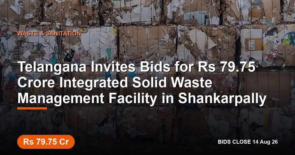 Telangana Invites Bids for ₹79.75 Crore Integrated Solid Waste Management Facility in Shankarpally