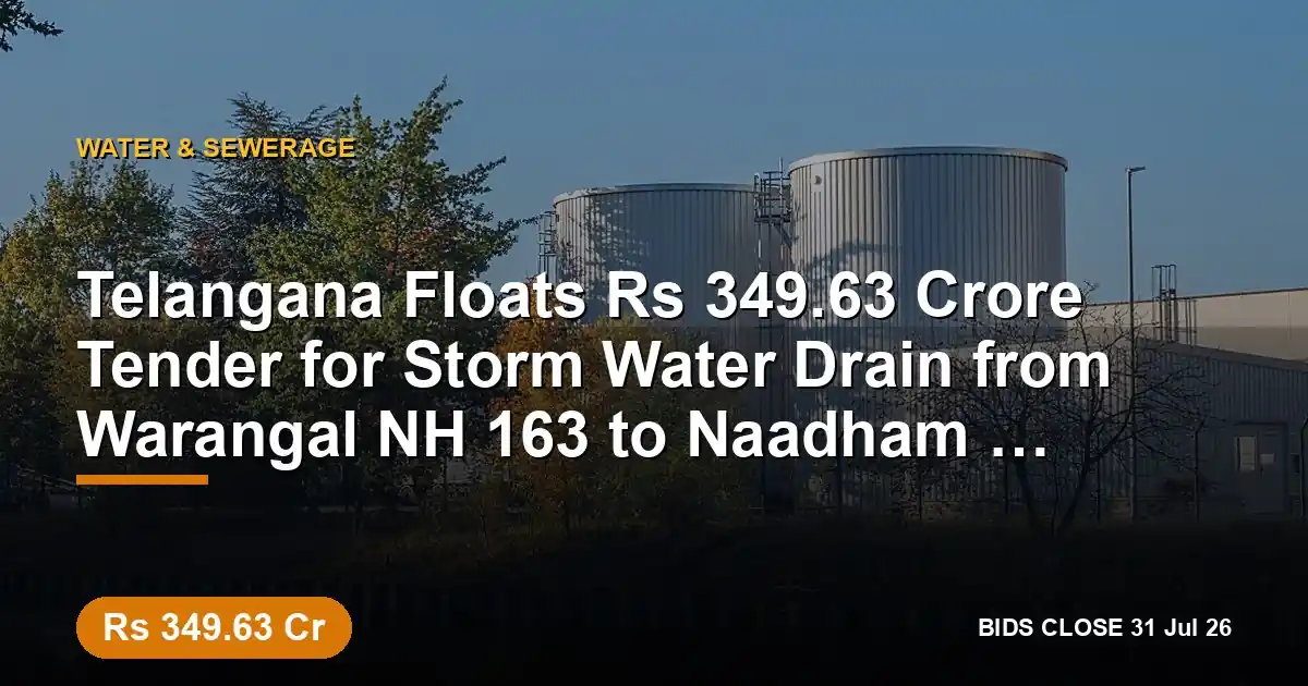 Telangana Floats ₹349.63 Crore Tender for Storm Water Drain from Warangal NH 163 to Naadham Cheruvu in Medchal-Malkajgiri