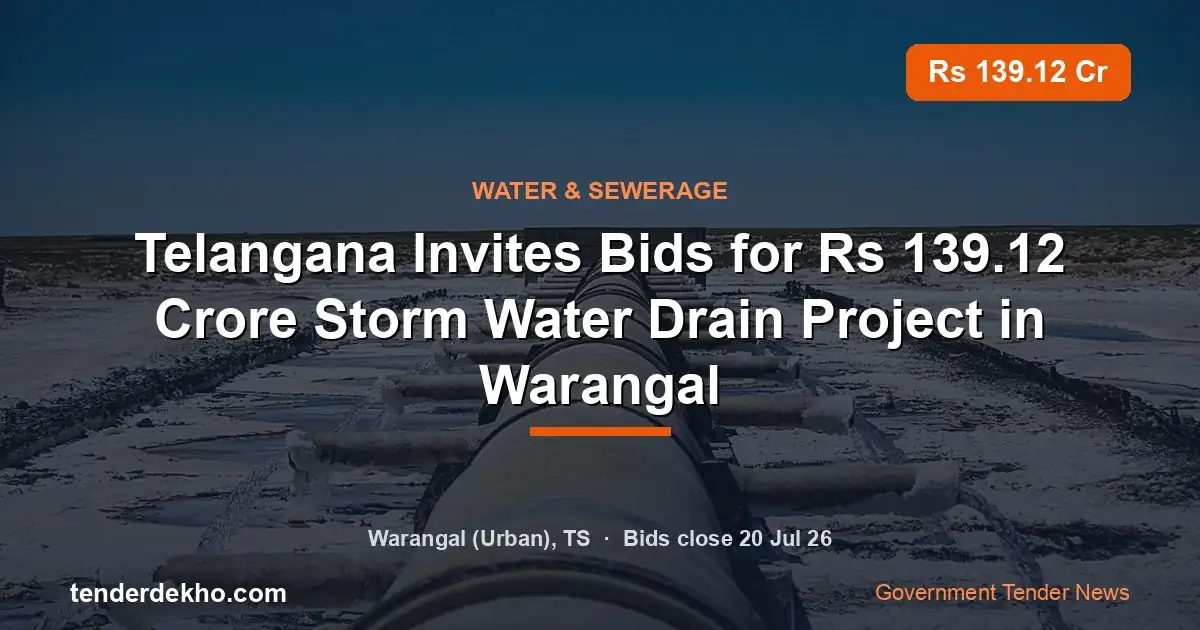 Telangana Invites Bids for ₹139.12 Crore Storm Water Drain Project in Warangal