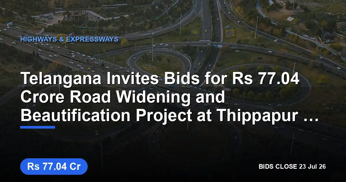 Telangana Invites Bids for ₹77.04 Crore Road Widening and Beautification Project at Thippapur Bus Stand in Vemulawada