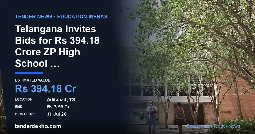 Telangana Invites Bids for ₹394.18 Crore ZP High School Construction in Adilabad